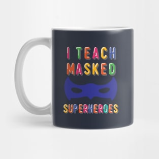 I Teach Masked Superheroes Back To School kindergarten teacher Mug